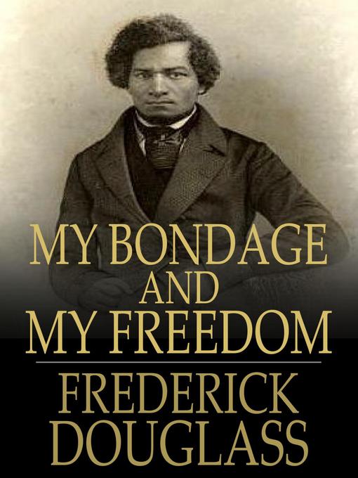 Title details for My Bondage and My Freedom by Frederick Douglass - Available
